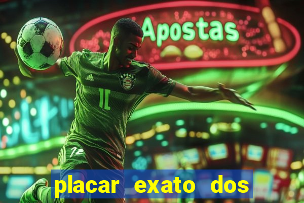 placar exato dos jogos de hoje