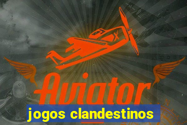 jogos clandestinos