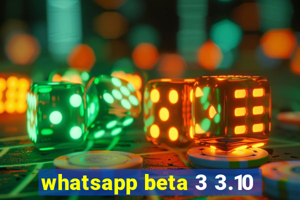 whatsapp beta 3 3.10