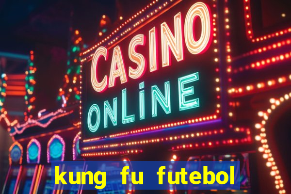 kung fu futebol clube filme completo dublado