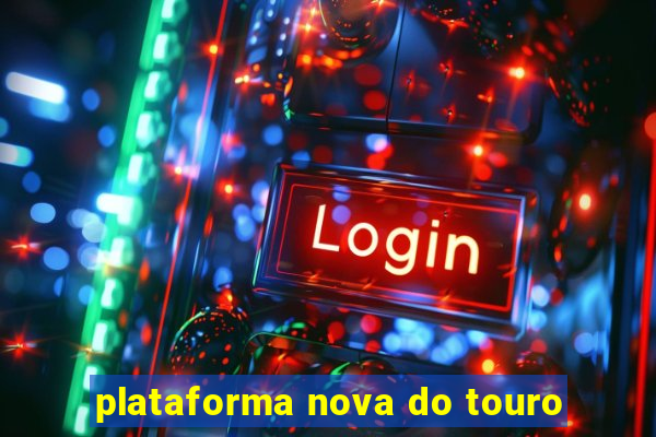 plataforma nova do touro