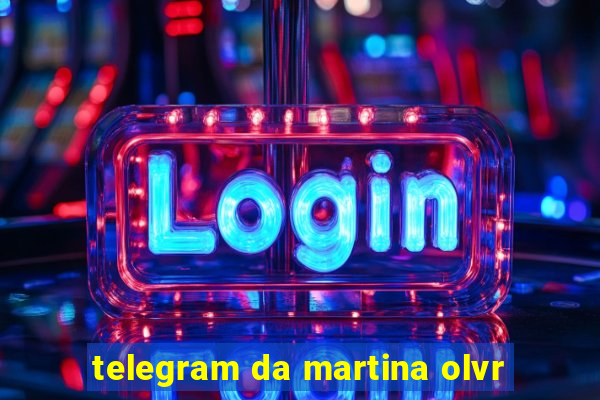 telegram da martina olvr