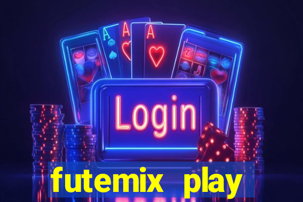 futemix play futebol ao vivo