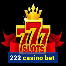 222 casino bet