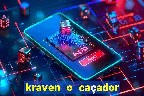 kraven o caçador filme completo dublado download