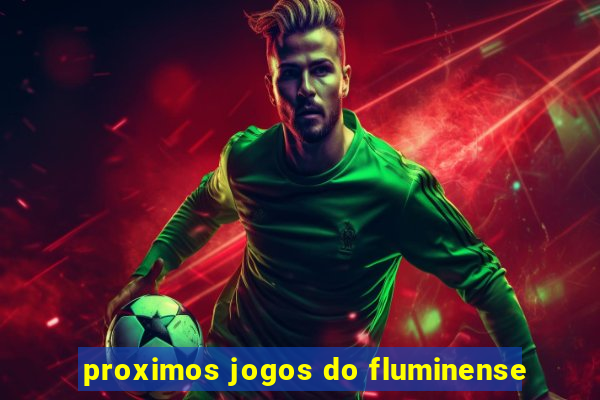 proximos jogos do fluminense