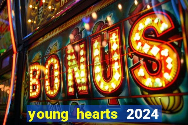 young hearts 2024 assistir online dublado