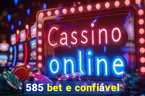 585 bet e confiável