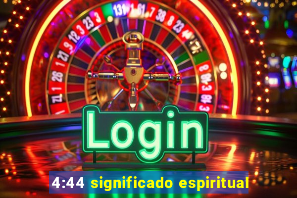 4:44 significado espiritual