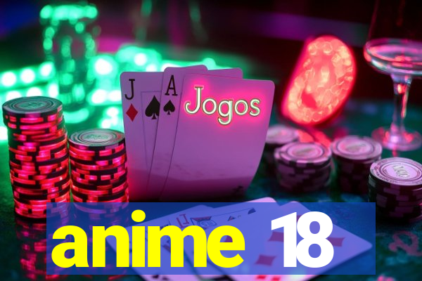 anime 18