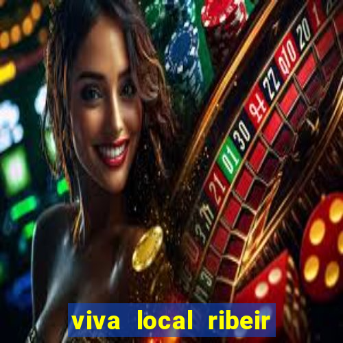 viva local ribeir o preto