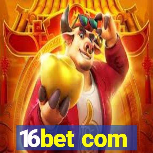 16bet com