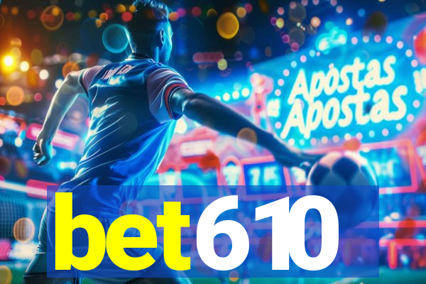 bet610