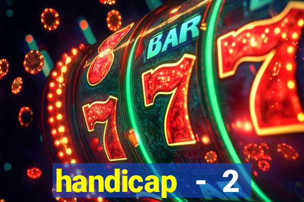 handicap - 2 resultado final