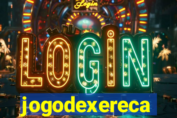 jogodexereca