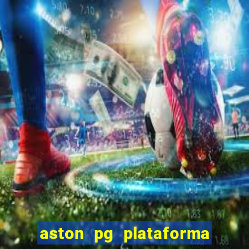 aston pg plataforma de jogos