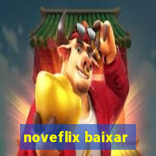 noveflix baixar