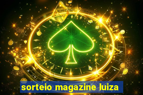 sorteio magazine luiza