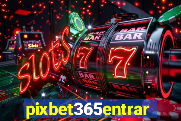 pixbet365entrar