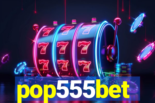 pop555bet