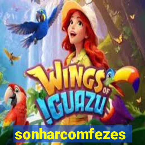 sonharcomfezes