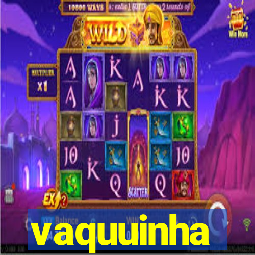 vaquuinha