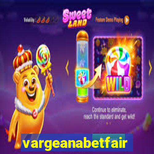 vargeanabetfair