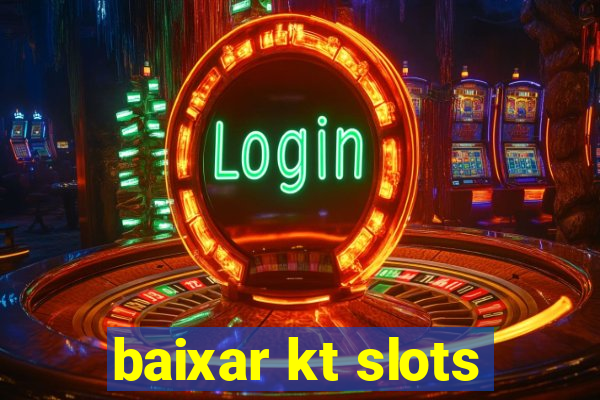 baixar kt slots