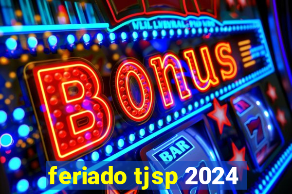 feriado tjsp 2024