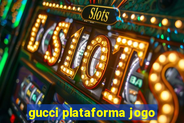 gucci plataforma jogo