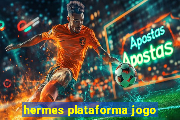 hermes plataforma jogo