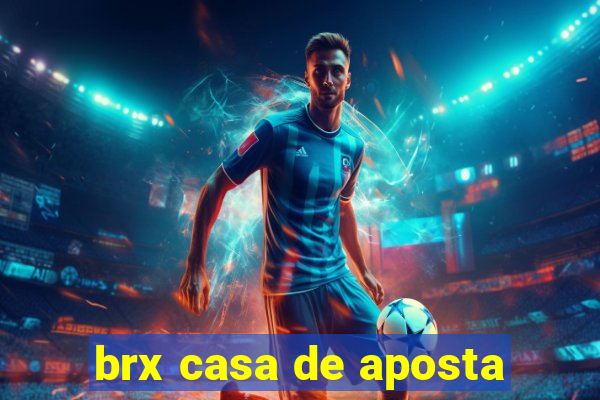 brx casa de aposta