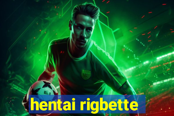 hentai rigbette