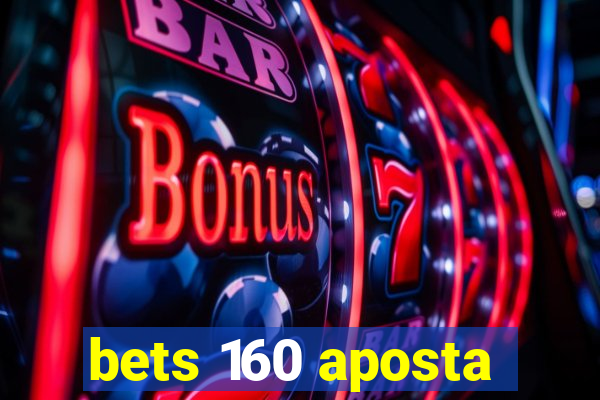 bets 160 aposta