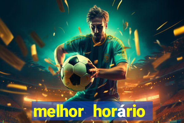 melhor horário para jogar fortune tiger de tarde