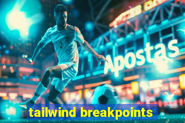 tailwind breakpoints