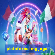 plataforma mg jogo