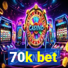 70k bet