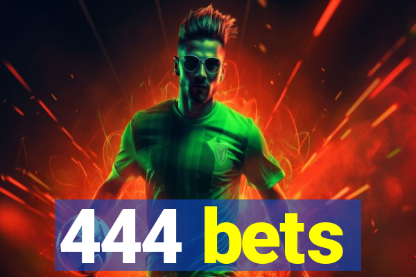 444 bets