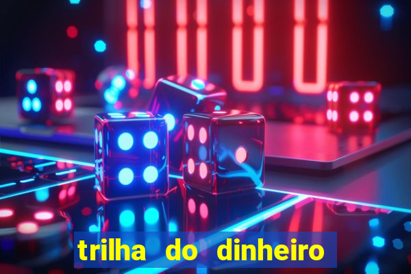 trilha do dinheiro gemeos investem