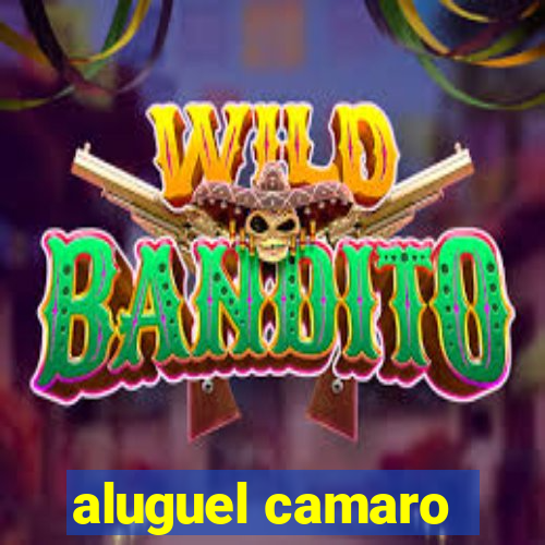 aluguel camaro