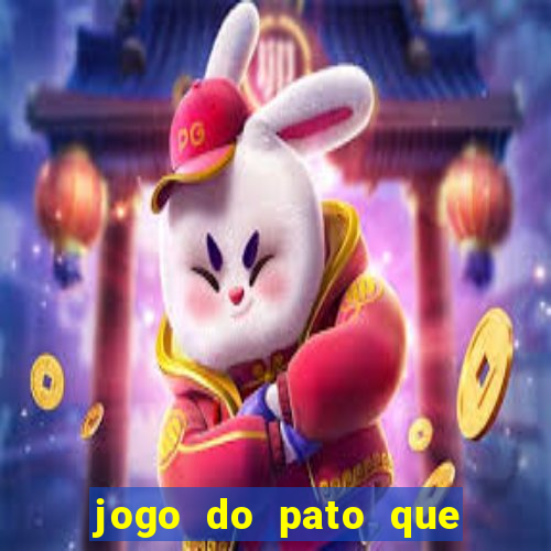 jogo do pato que ganha dinheiro