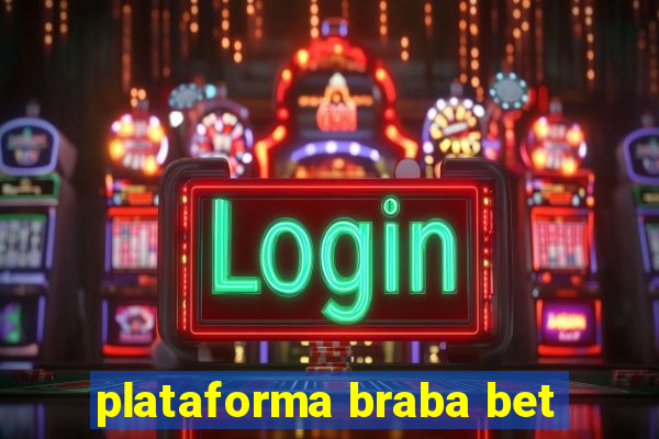 plataforma braba bet