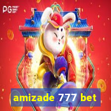 amizade 777 bet