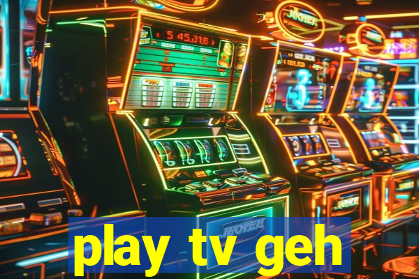 play tv geh