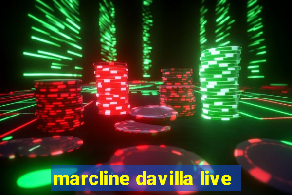 marcline davilla live