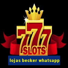 lojas becker whatsapp