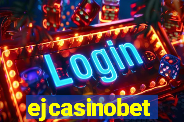 ejcasinobet