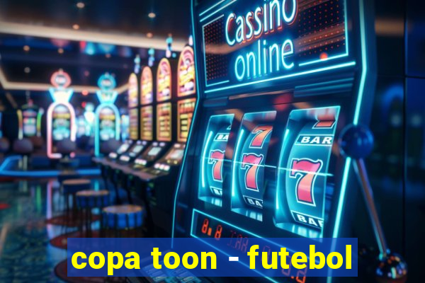 copa toon - futebol