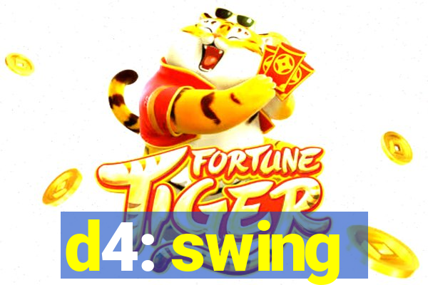 d4: swing